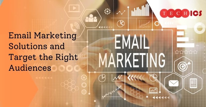 Learning about Email Marketing Solutions and Target the Right Audiences